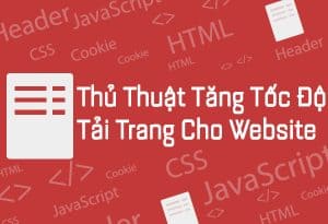 Thủ thuật tăng tốc độ tải Website