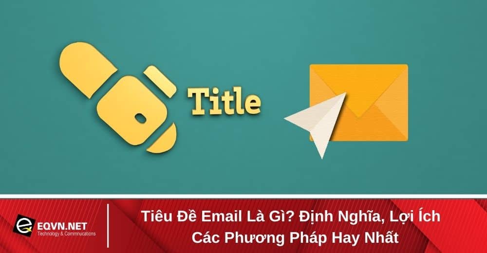 title email và cách thức mà bạn có thể tối ưu email