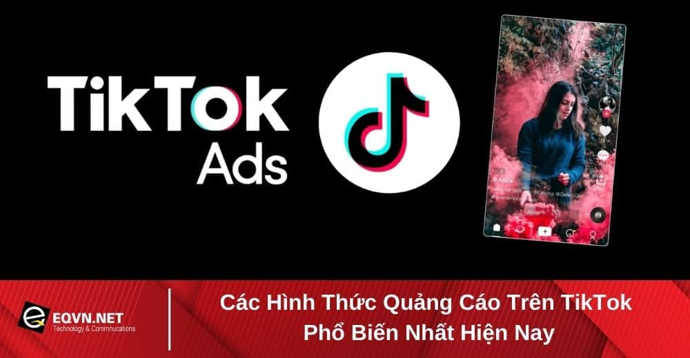 Các hình thức quảng cáo trên tiktok phổ biến nhất hiện nay