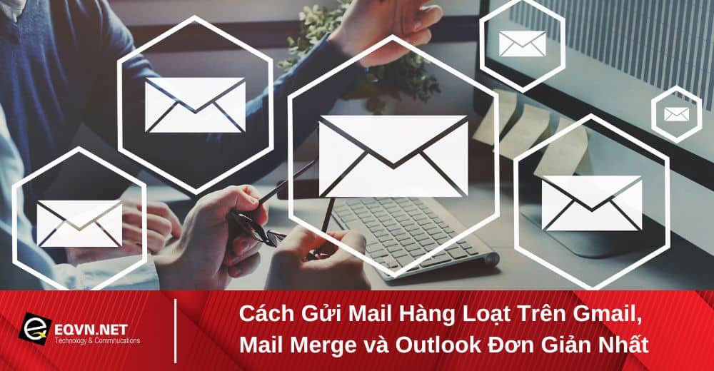 Cách gửi mail hàng loạt