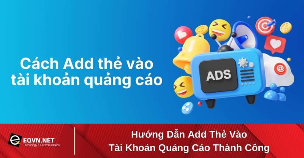 cách add thẻ vào tài khoản quảng cáo