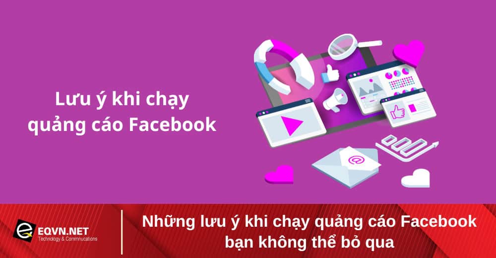 các lưu ý khi chạy quảng cáo facebook