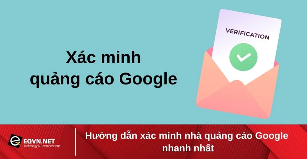 xac-minh-quang-cao-google