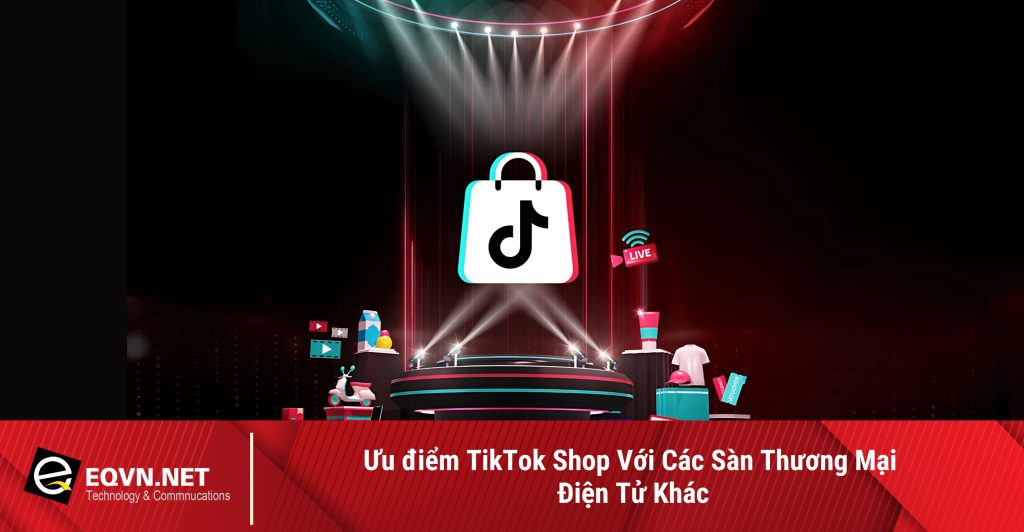 ưu điểm tiktok shop