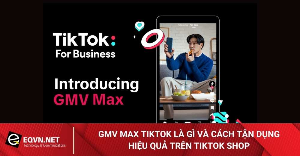 GMV-Max-TikTok-la-gi-va-cach-tan-dung-hieu-qua-tren-TikTok-Shop